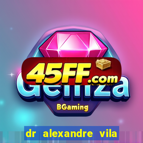 dr alexandre vila nova conselheiro lafaiete